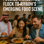 Foodies Worldwide Flock to Riyadh’s