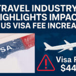 Travel Industry Highlights Impact of US Visa Fee Increase