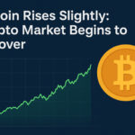 Bitcoin Rises Slightly: Crypto Market Begins to Recover