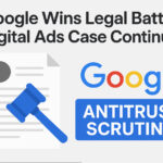 Google Wins Legal Battle, Digital Ads Case Continues