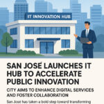 San José Launches IT Hub to Accelerate Public Innovation